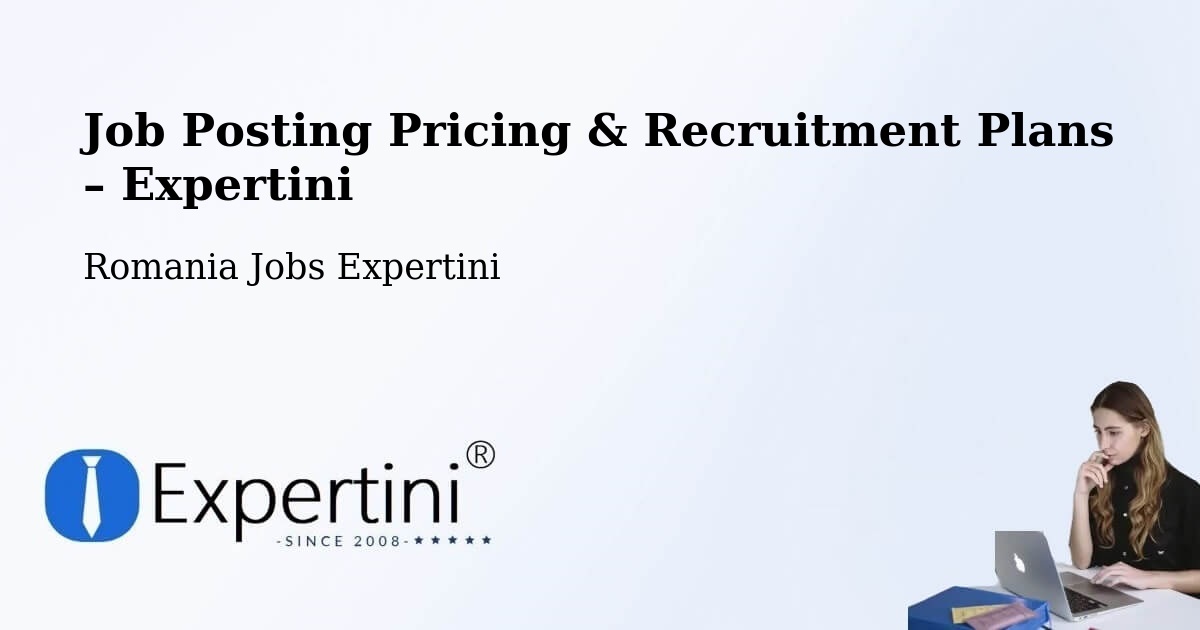 Job Posting Pricing & Recruitment Plans – Cioranii De Jos - Cioranii De Jos, Romania Jobs Expertini